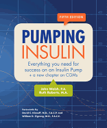 Pumping Insulin: Everything You Need to Succeed on an Insulin Pump - Walsh, John, and Roberts, Ruth