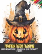 Pumpkin Patch Playtime: Kids Halloween Coloring and Activity Fiesta, 50 pages, 8.5x11 inches