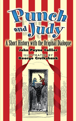 Punch and Judy: A Short History with the Original Dialogue - Collier, John Payne