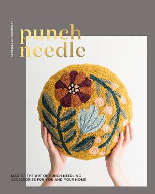 Punch Needle: Master the Art of Punch Needling Accessories for You and Your Home - Khounnoraj, Arounna