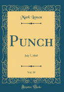 Punch, Vol. 39: July 7, 1860 (Classic Reprint)