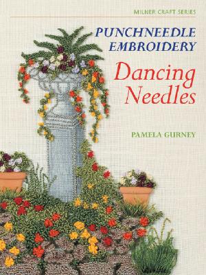 Punchneedle Embroidery: Dancing Needles - Gurney, Pamela