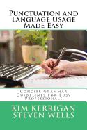 Punctuation and Language Usage Made Easy: Concise Grammar Guidelines for Busy Professionals