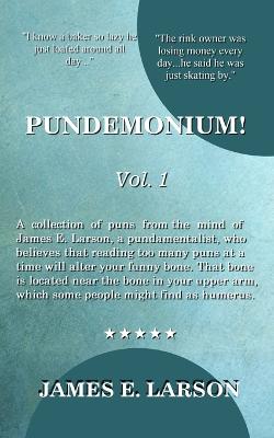 Pundemonium! Vol. 1 - Larson, James E