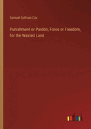 Punishment or Pardon, Force or Freedom, for the Wasted Land