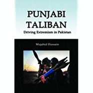 Punjabi Taliban: Driving Extremism in Pakistan