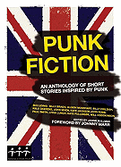 Punk Fiction: An Anthology of Short Stories Inspired by Punk