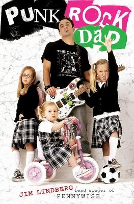 Punk Rock Dad: No Rules, Just Real Life - Lindberg, Jim