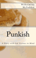 Punkish: A Diary With Sid Vicious in Mind