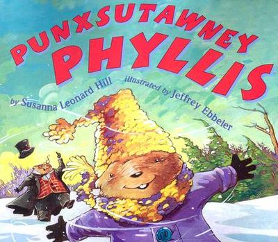 Punxsutawney Phyllis - Hill, Susanna Leonard