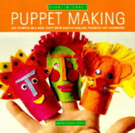 Puppet Making: Get Started in a New Craft with Easy-to-follow Projects fof Beginners
