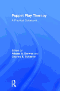 Puppet Play Therapy: A Practical Guidebook