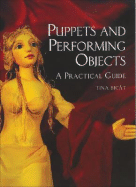 Puppets and Performing Objects: A Practical Guide - Bicat, Tina