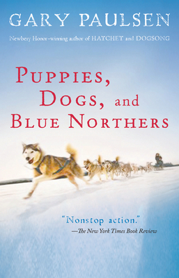 Puppies, Dogs, and Blue Northers: Reflections on Being Raised by a Pack of Sled Dogs - Paulsen, Gary