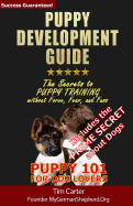 Puppy Development Guide - Puppy 101 for Dog Lovers: The Secrets to Puppy Training Without Force, Fear, and Fuss
