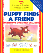 Puppy Finds a Friend/English-Spanish: Cachorrito Encuentra a Un Amigo