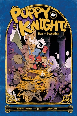 Puppy Knight: Den of Deception - Sweater, Michael, and Cruz, Josue