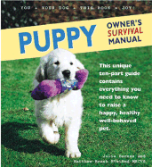 Puppy Owner's Survival Manual: This Unique Ten-Part Guide Contains Everything You Need to Know to Raise a Happy, Healthy Well-Behaved Pet - Barnes, Julia, and Brash, Matthew