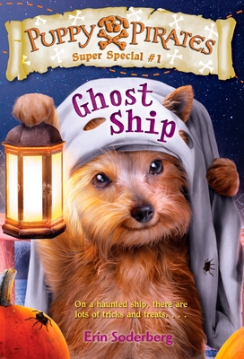 Puppy Pirates Super Special #1: Ghost Ship - Soderberg, Erin