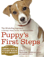 Puppy's First Steps: The Whole-Dog Approach to Raising a Happy, Healthy, Well-Behaved Puppy
