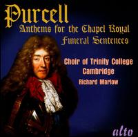 Purcell: Anthems for the Chapel Royal - Trinity College Choir, Cambridge (choir, chorus); Richard Marlow (conductor)