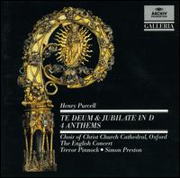 Purcell: Te Deum & Jubilate; 4 Anthems - Christ Church Cathedral Choir, Oxford (choir, chorus); The English Concert; Simon Preston (conductor)