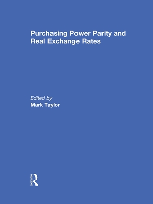 Purchasing Power Parity and Real Exchange Rates - Taylor, Mark P. (Editor)