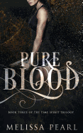Pure Blood: A Time Spirit Trilogy