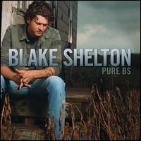 Pure BS - Blake Shelton