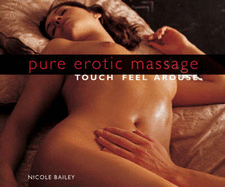 Pure Erotic Massage: Touch * Feel * Arouse