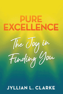 Pure Excellence: The Joy in Finding You