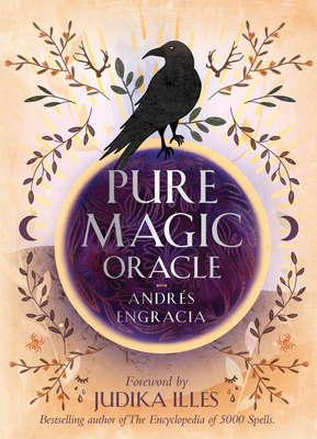 Pure Magic Oracle: Cards for Strength, Courage and Clarity - Engracia, Andres, and Illes, Judika (Foreword by)