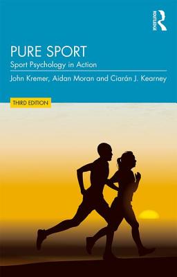 Pure Sport: Sport Psychology in Action - Kremer, John, and Moran, Aidan, and Kearney, Ciaran J