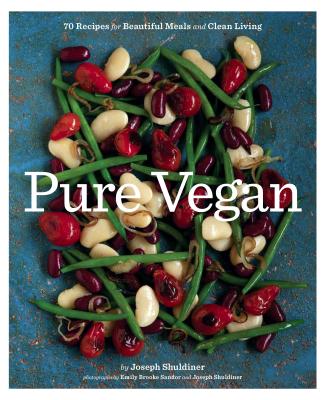 Pure Vegan: 70 Recipes for Beautiful Meals and Clean Living - Shuldiner, Joseph