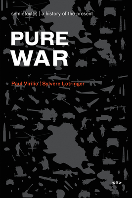Pure War, new edition - Virilio, Paul (Introduction by), and Lotringer, Sylvere