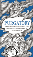 PURGATORY: Dante's Divine Trilogy Part Two. Englished in Prosaic Verse by Alasdair Gray