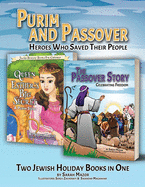 Purim and Passover: Heroes Who Saved Their People: The Great Leader Moses and the Brave Queen Esther (Two Books in One)