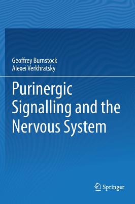 Purinergic Signalling and the Nervous System - Burnstock, Geoffrey, and Alexei, Verkhratsky