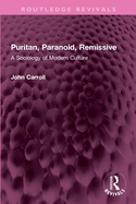 Puritan, Paranoid, Remissive: A Sociology of Modern Culture