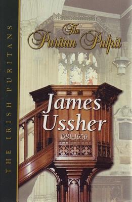 Puritan Pulpit: James Ussher: The Irish Puritans - Ussher, James