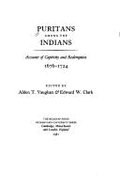 Puritans Among the Indians: Accounts of Captivity and Redemption, 1676-1724, - Vaughan, Alden T (Editor), and Clark, Edward W (Editor)