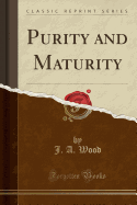 Purity and Maturity (Classic Reprint)