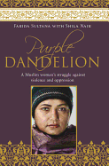 Purple Dandelion: A Muslim Woman's Struggle Against Violence and Oppression