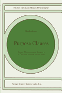 Purpose Clauses: Syntax, Thematics, and Semantics of English Purpose Constructions