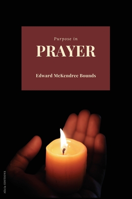 Purpose in Prayer - Bounds, Edward McKendree