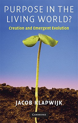 Purpose in the Living World?: Creation and Emergent Evolution - Klapwijk, Jacob