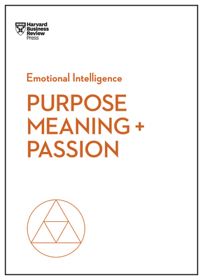 Purpose, Meaning, and Passion - Review, Harvard Business, and Hansen, Morten T, and Amabile, Teresa M