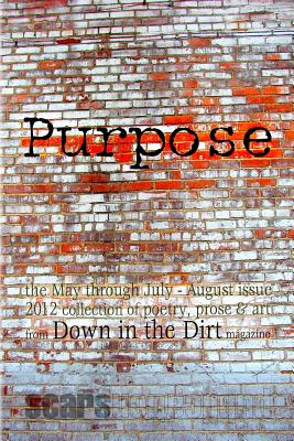 Purpose: the May-August 2012 Down in the Dirt collection book - Kuypers, Janet, and Ball, Tom, and Barber, Chad D