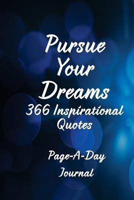 Pursue Your Dreams 366 Inspirational Quotes: Page-A-Day Journal - Harris Phd, Michael J, and Edwards, Catherine M