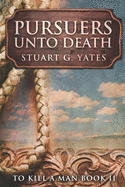 Pursuers Unto Death: Large Print Edition